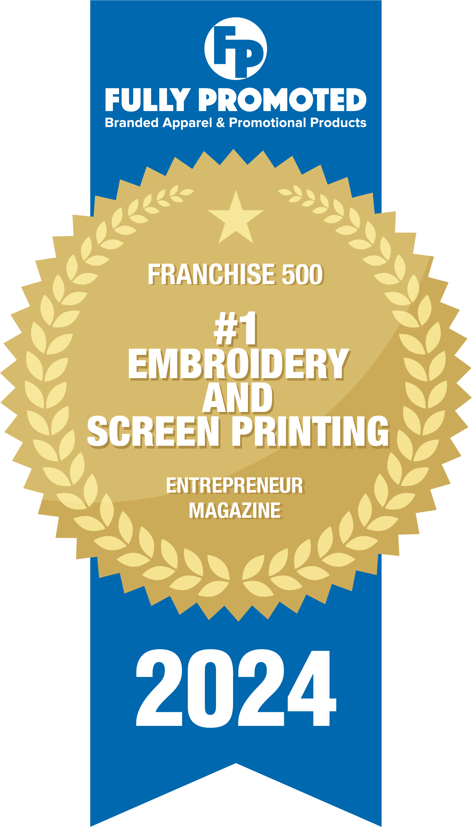 Blue ribbon award from Fully Promoted for being ranked #1 in embroidery and screen printing by Entrepreneur Magazine in 2024, as part of the Franchise 500 list. Blue ribbon award from Fully Promoted for being ranked #1 in embroidery and screen printing by Entrepreneur Magazine in 2024, as part of the Franchise 500 list.