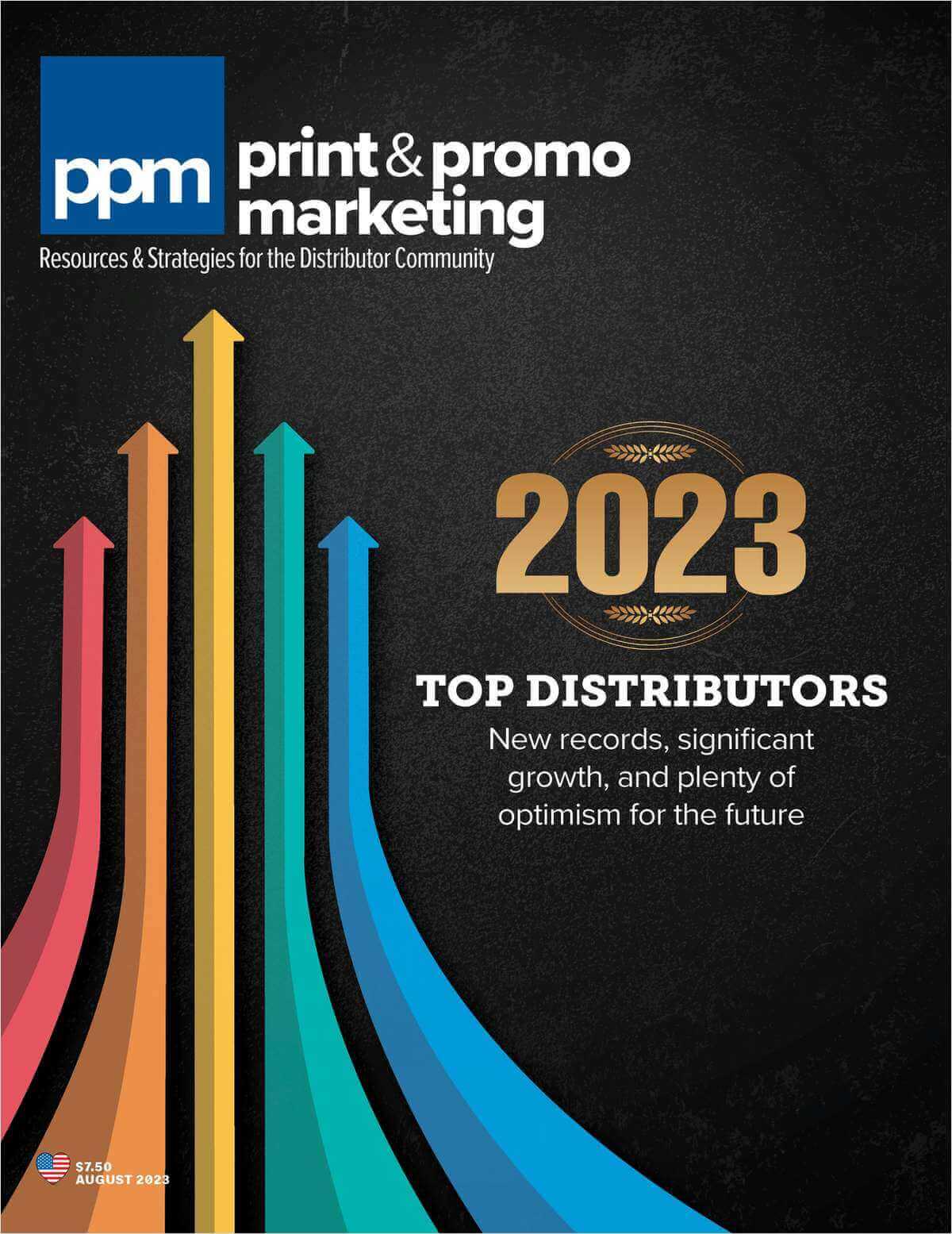 Cover of Print & Promo Marketing magazine featuring colorful upward arrows, the year 2023, and the headline: "Top Distributors – New records, significant growth, and plenty of optimism for the future. Cover of Print & Promo Marketing magazine featuring colorful upward arrows, the year 2023, and the headline: "Top Distributors – New records, significant growth, and plenty of optimism for the future.