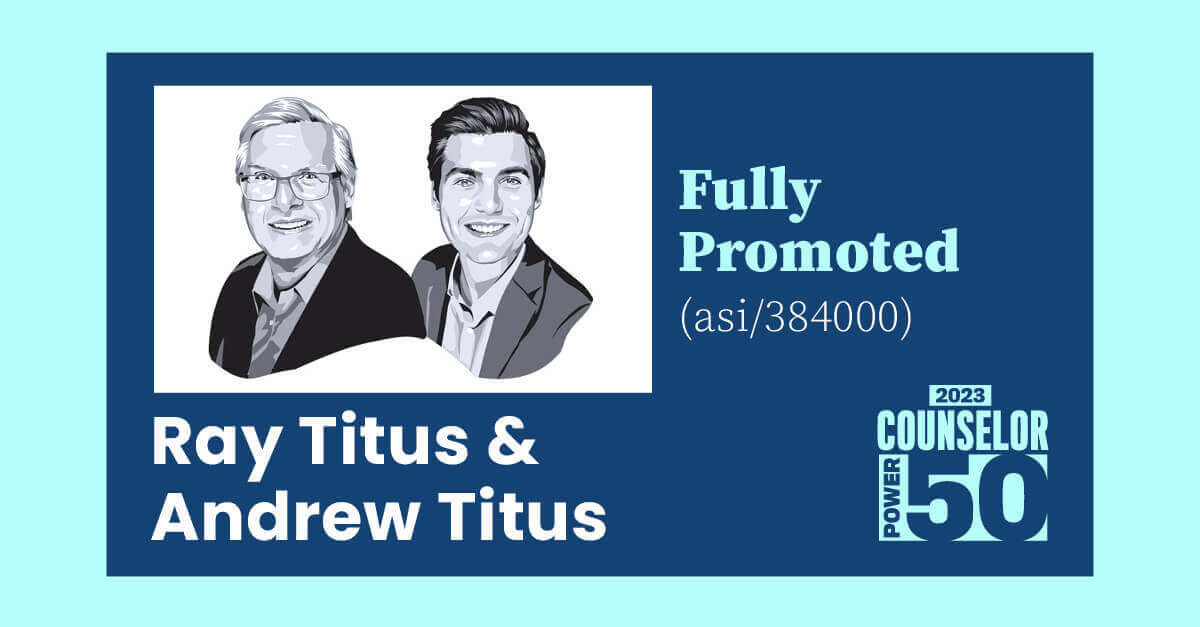 Illustration of Ray Titus and Andrew Titus alongside the text "Fully Promoted (asi/384000)" and "2023 Counselor Power 50. Illustration of Ray Titus and Andrew Titus alongside the text "Fully Promoted (asi/384000)" and "2023 Counselor Power 50.